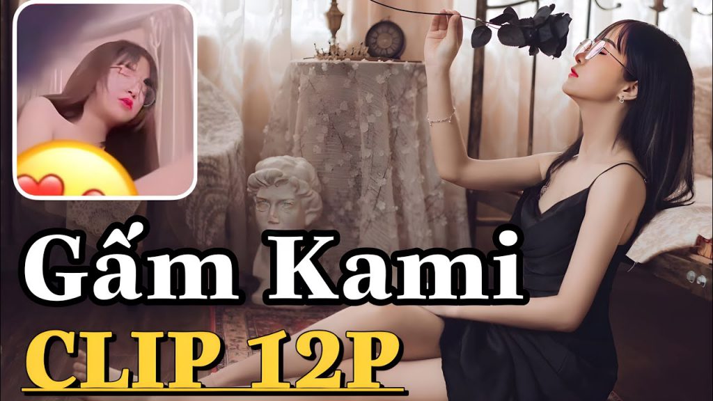 Clip Gấm Kami Tiktok 12 phút bị lộ xem ngay Vietut