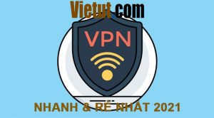 Top 13 Dịch vụ VPN nhanh và giá rẻ nhất 2021 - Vietut