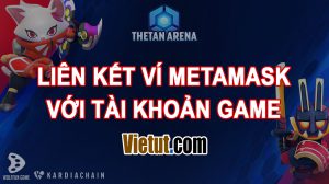 Cách liên kết game Thetan Arena với ví Metamask để rút tiền