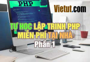 Tự học lập trình PHP căn bản cho người mới - Phần 1